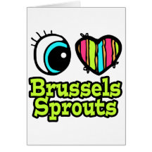 Bright Eye Heart I Love Brussels Sprouts Greeting Cards