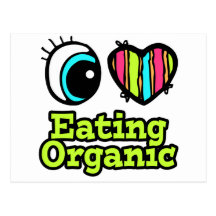 Bright Eye Heart I Love Eating Organic Post Card