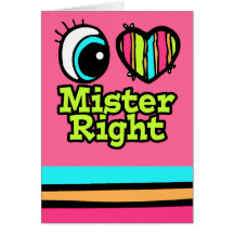 Bright Eye Heart I Love Mister Right Greeting Card