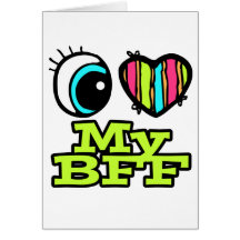 Bright Eye Heart I Love My BFF Greeting Cards