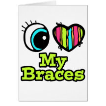 Bright Eye Heart I Love My Braces Cards