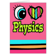 Bright Eye Heart I Love Physics Greeting Cards
