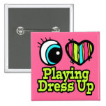 Bright Eye Heart I Love Playing Dress Up Pinback Buttons
