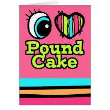Bright Eye Heart I Love Pound Cake Greeting Cards