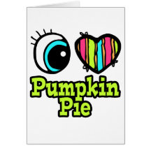 Bright Eye Heart I Love Pumpkin Pie Greeting Cards