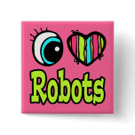 Bright Eye Heart I Love Robots buttons