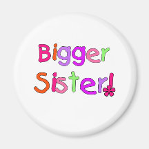 Bright Text Bigger Sister Fridge Magnet