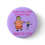 Bring Your Child TO Work Day 2010 Button (Mother)