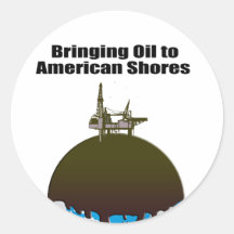 BRINGING OIL TO AMERICAN SHORES ROUND STICKERS