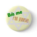 Bris Me I'm Jewish Button