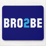 Bro2Be - Brother to Be Mouse Pad