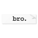 bro. bumper stickers