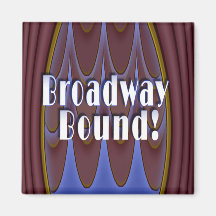 Broadway Bound! Fridge Magnet