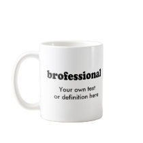 BROFESSIONAL COFFEE MUGS