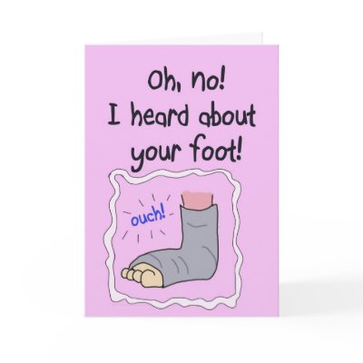 Broken Foot Get Well Soon Funny Paper Card by icansketchu