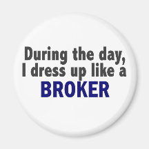 Broker During The Day Fridge Magnets