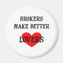 Brokers Make Better Lovers Magnets