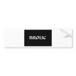 BROLIC BUMPER STICKER