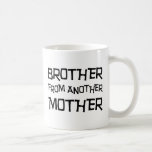 Brother From Another Mother Mug