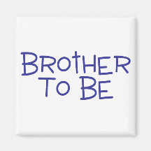 Brother To Be Refrigerator Magnet