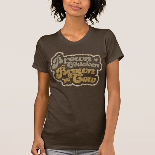 Brown Chicken Brown Cow Tshirt