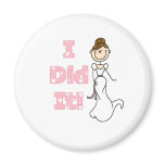 Brunette Bride I Did It Fridge Magnets