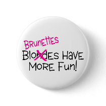 Brunettes Have More Fun Pinback Buttons