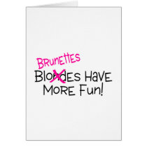 Brunettes Have More Fun Greeting Card