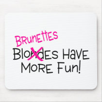 Brunettes Have More Fun Mousepad