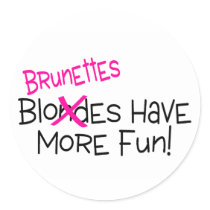 Brunettes Have More Fun Stickers