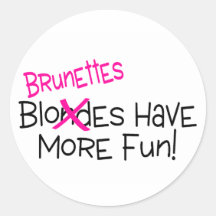 Brunettes Have More Fun Stickers