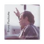 BRUNO PISCHIUTTA Magnets