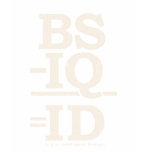 BS - IQ = ID t-shirts