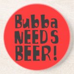 Bubba NEEDS Beer!