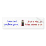 Bubble gum Nobel Prize machine Bumper Sticker