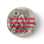 Bucket of Tar for George W Bush buttons