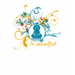 Buddha Be Mindful t-shirts