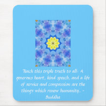 Buddha  QUOTATION - Teach this triple truth to.... Mousepads