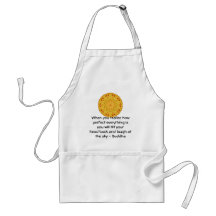 Buddha Quote - When you realise how perfect....... Aprons