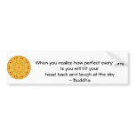 Buddha Quote - When you realise how perfect....... bumper stickers