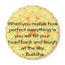 Buddha Quote - When you realise how perfect....... Fridge Magnet
