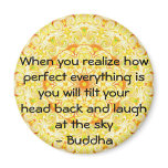 Buddha Quote - When you realise how perfect....... magnets