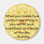 Buddha Quote - When you realise how perfect....... Fridge Magnet