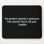 Buddha Quotes - Ignorance and Impurity mousepads