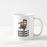 Bueller? Bueller? Bueller? Mug