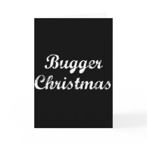 Bugger Christmas Greeting Card