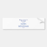 Bugs come in through open windows bumper sticker