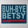 BUH BYE Betsy Markey POSTER