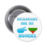 Bulgarians are my Homies Pin