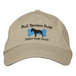 Bull Terriers Rule Embroidered Hat